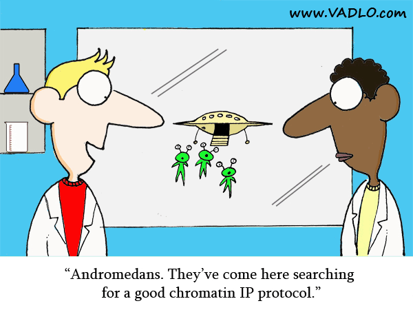 Chromatin Immunoprecipitation (ChIP) - Aliens searching the universe for a good ChIP protocol.